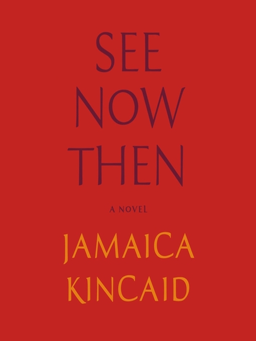 Title details for See Now Then by Jamaica Kincaid - Available